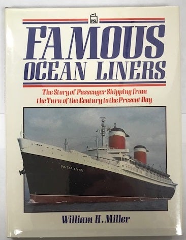 Item #003535 Famous Ocean Liners: The Story of Passenger Shipping, from the Turn of the Century to the Present Day. William H. Miller.