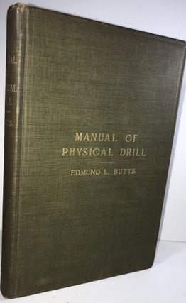 Item #004040 Manual of Physical Drill: United States Army. Captain Edmund L. Butts