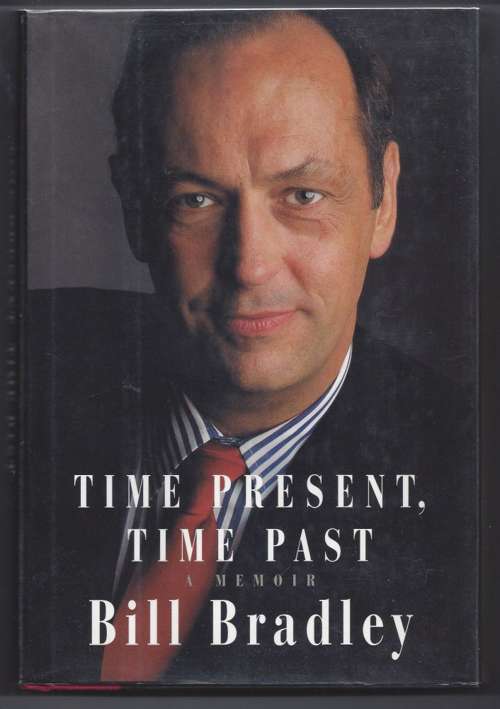 Item #004179 Time Present, Time Past: A Memoir. Bill Bradley.
