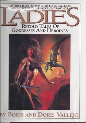 Item #004260 Ladies: Retold Tales of Goddesses And Heroines. Boris and Doris B. Vallejo
