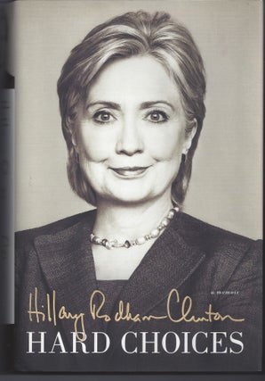 Item #004269 Hard Choices: A Memoir. Hillary Rodham Clinton