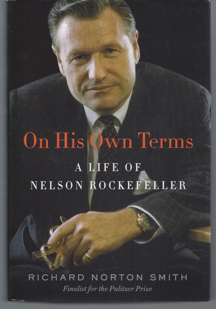 Item #004319 On His Own Terms: A Life of Nelson Rockefeller. Rochard Norton Smith.