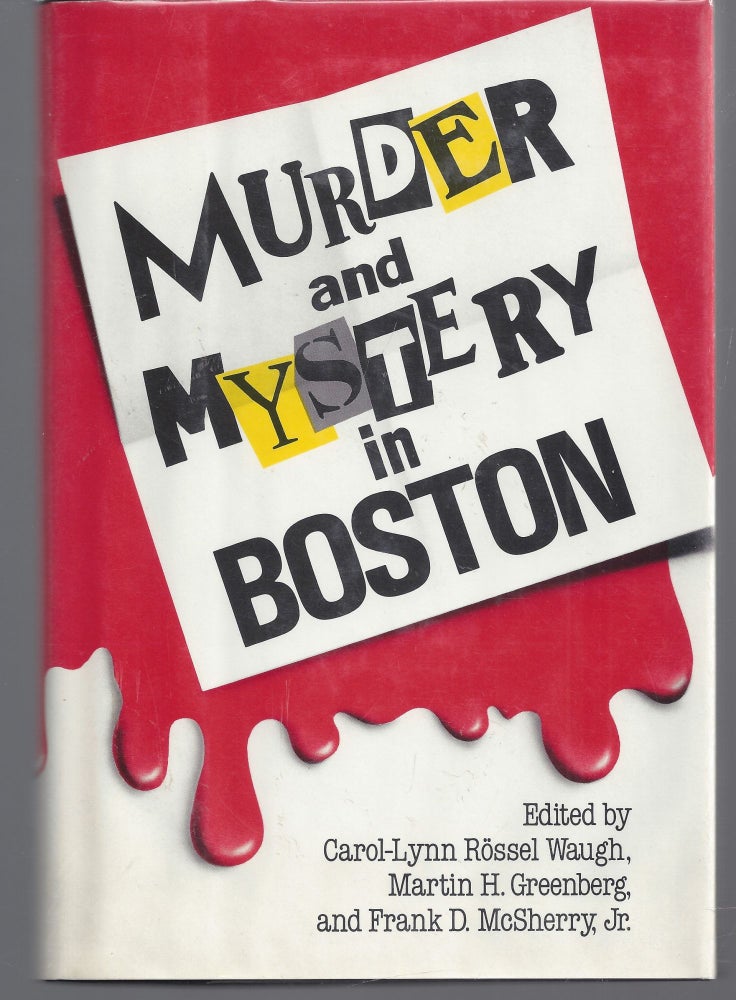 Item #004454 Murder and Mystery in Boston. Carol-Lynn Rossel Waugh, Frank D. McSherry, Martin Harry Greenberg.