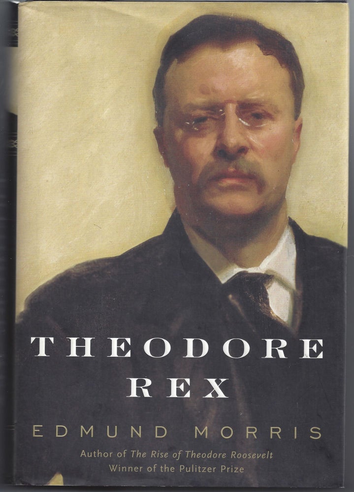 Item #004631 Theodore Rex. Edmund Morris.