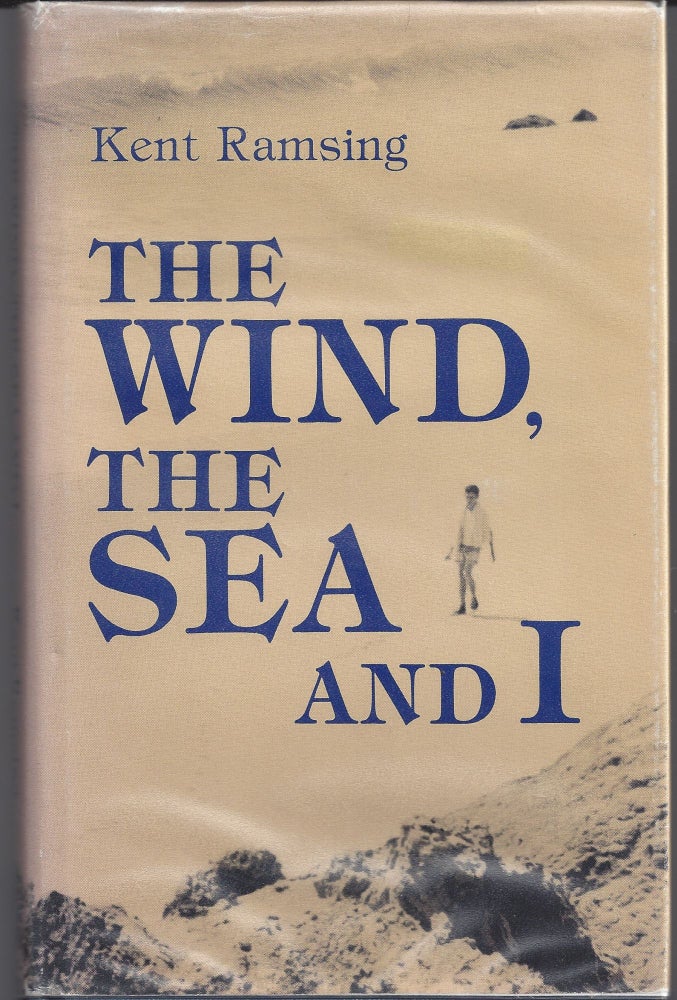 Item #004669 The Wind, the Sea, and I. Kent Ramsing.