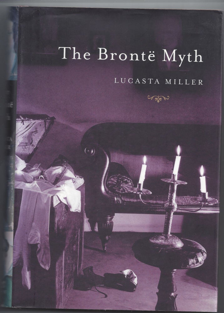 Item #004723 The Brontë Myth. Lucasta Miller.