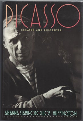 Item #004729 Picasso: Creator and Destroyer. Arianna Stassinopoulos Huffington