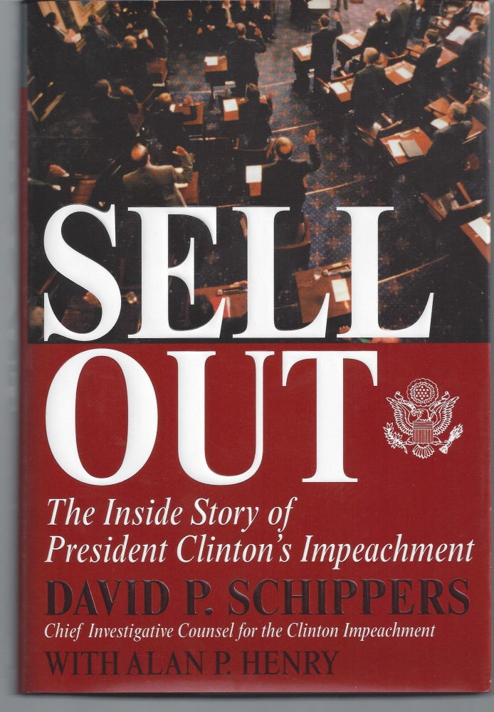 Item #004763 Sellout: The Inside Story of President Clinton's Impeachment. David P. Schippers.