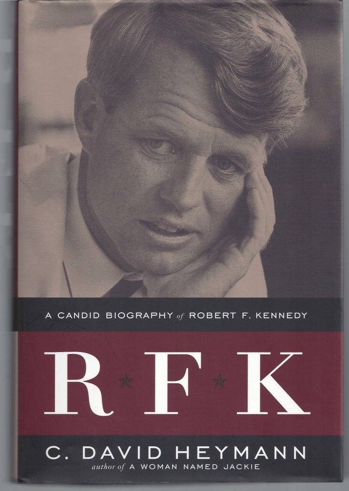 Item #004767 RFK: A Candid Biography of Robert F. Kennedy. C. David Heymann.