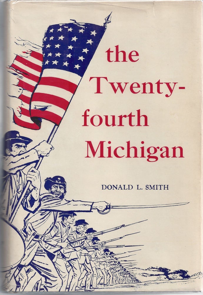 Item #004828 The Twenty-Fourth Michigan. Donald L. Smith.
