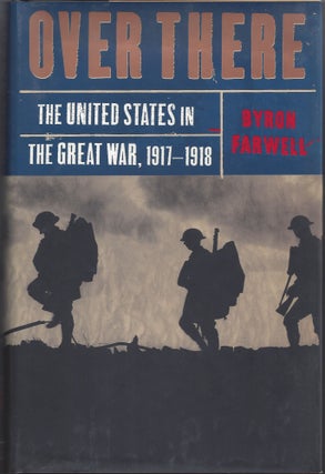 Item #004892 Over There: The United States in the Great War, 1917-18. Byron Farwell