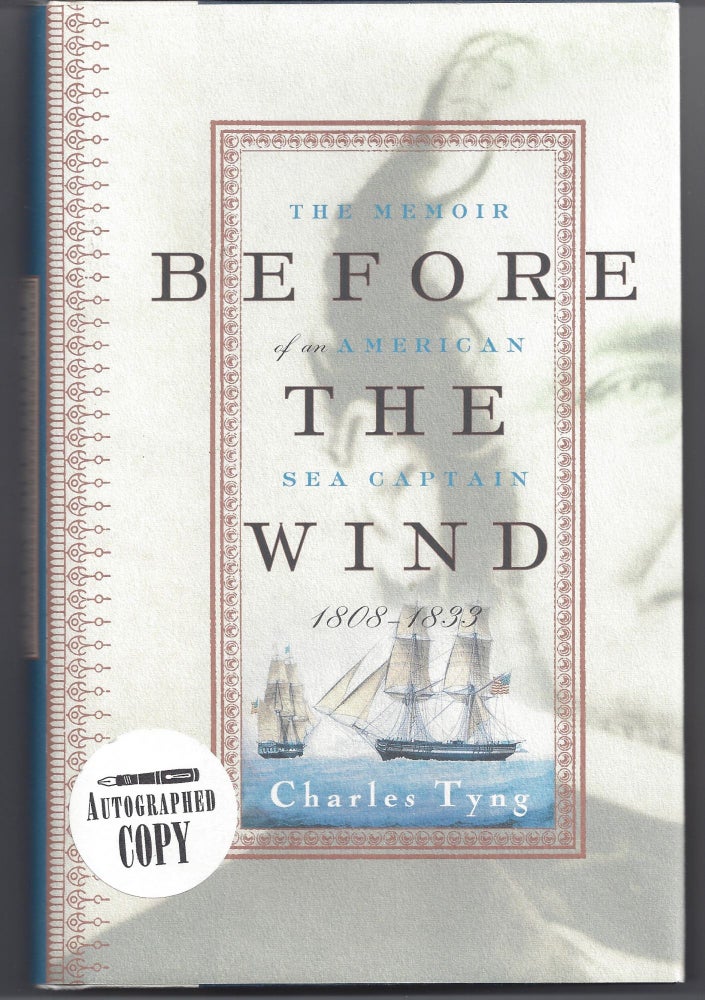 Item #004916 Before the Wind: The Memoir of an American Sea Captain, 1808-1833. CHarles Tyng.