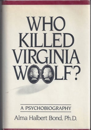 Item #004950 Who Killed Virginia Woolf? Alma Halbert Bond, Ph D