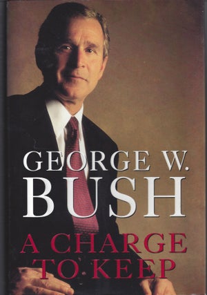 Item #005170 A Charge to Keep. George W. Bush, Karen Hughes