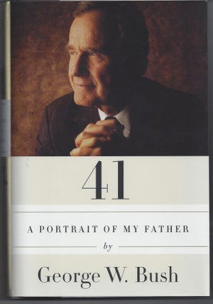 Item #005171 41: A Portrait of My Father. George W. Bush