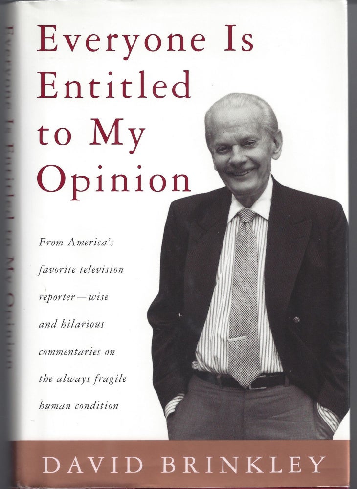 Item #005175 Everyone Is Entitled to My Opinion. David Brinkley.