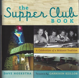 Item #005190 The Supper Club Book: A Celebration of a Midwest Tradition. Dave Hoekstra