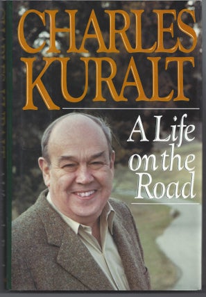 Item #005198 A Life on the Road. Charles Kuralt