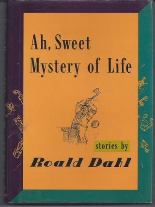 Item #005298 Ah, Sweet Mystery Of Life. Roald Dahl