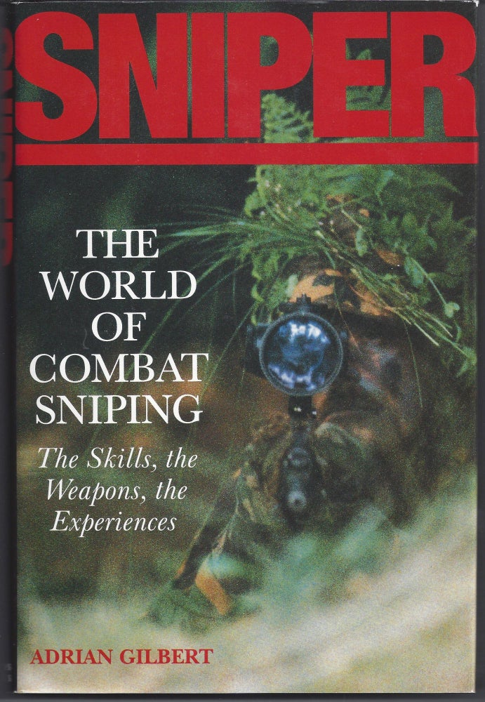 Item #005337 Sniper: The Skills, the Weapons, and the Experiences. Adrian Gilbert.
