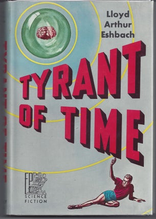 Item #005848 Tyrant of Time. Lloyd Arthur Eshbach