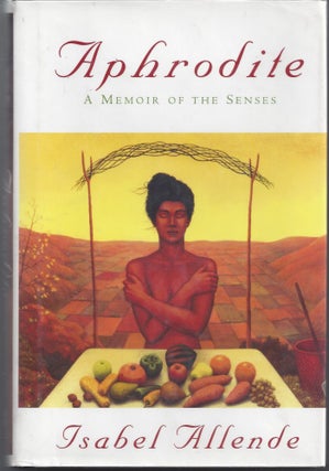 Item #005872 Aphrodite: A Memoir of the Senses. Isabel Allende