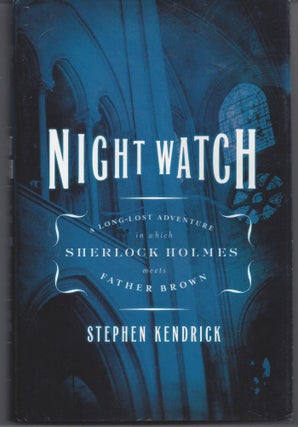 Item #006025 Night Watch: A Long-Lost Adventure in Which Sherlock Holmes Meets Father Brown....
