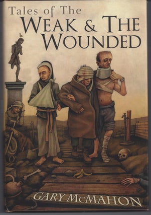 Item #006073 Tales of the Weak & The Wounded. Gary McMahon