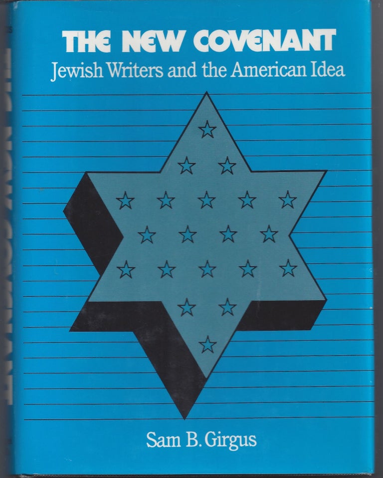 Item #006187 The New Covenant: Jewish Writers and the American Idea. Sam B. Girgus.