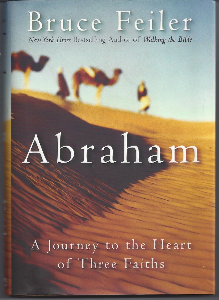 Item #006228 Abraham: A Journey to the Heart of Three Faiths. Bruce Feiler.