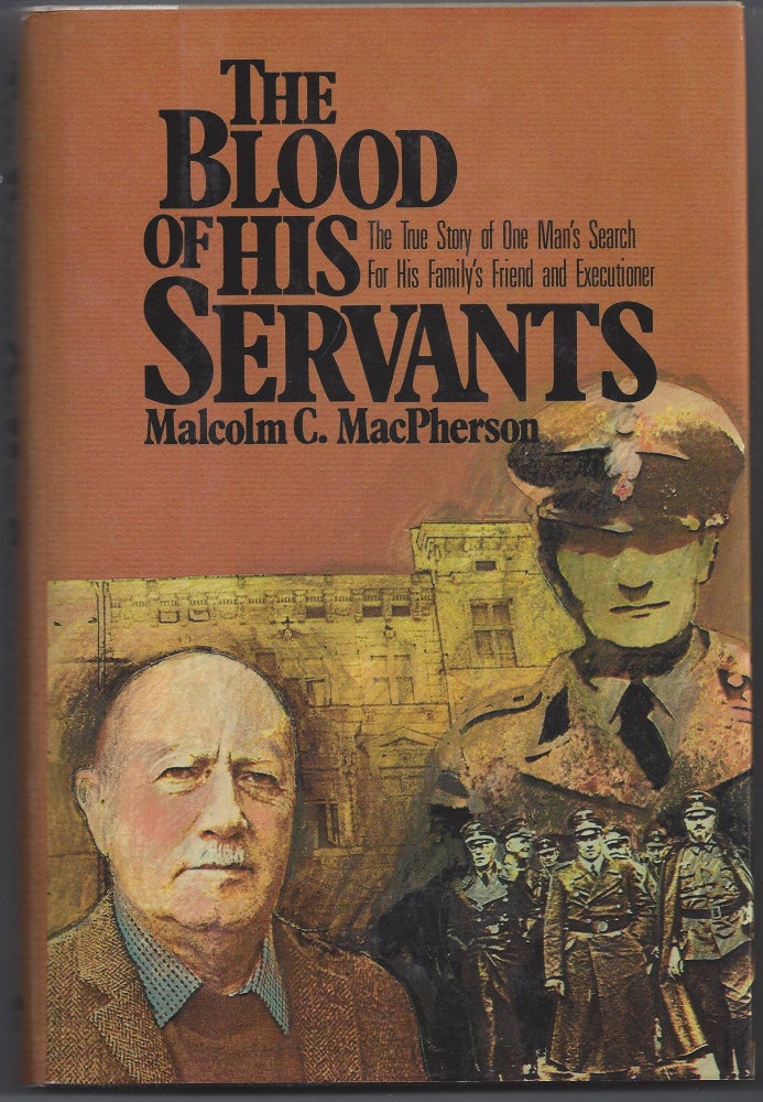 Item #006234 The Blood of His Servants: The True Story of One Man's Search for His Family's Friend and Executioner. Malcolm MacPherson.