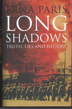 Item #006243 Long Shadows: Truth, Lies and History. Erna Paris