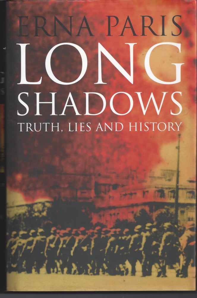 Item #006243 Long Shadows: Truth, Lies and History. Erna Paris.