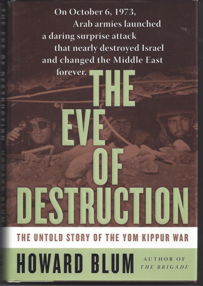 Item #006254 The Eve of Destruction: The Untold Story of the Yom Kippur War. Howard Blum.