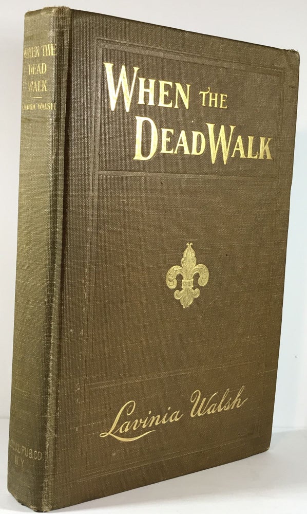 Item #006302 When the Dead Walk; A Novel. Lovinia Walsh.