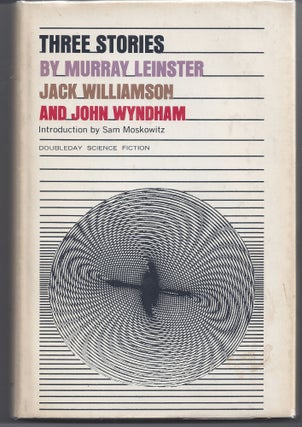 Item #006427 Three Stories. Murray Leinster, John Wyndham Jack Williamson