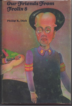 Item #006443 Our Friends From Frolix 8. Philip K. Dick