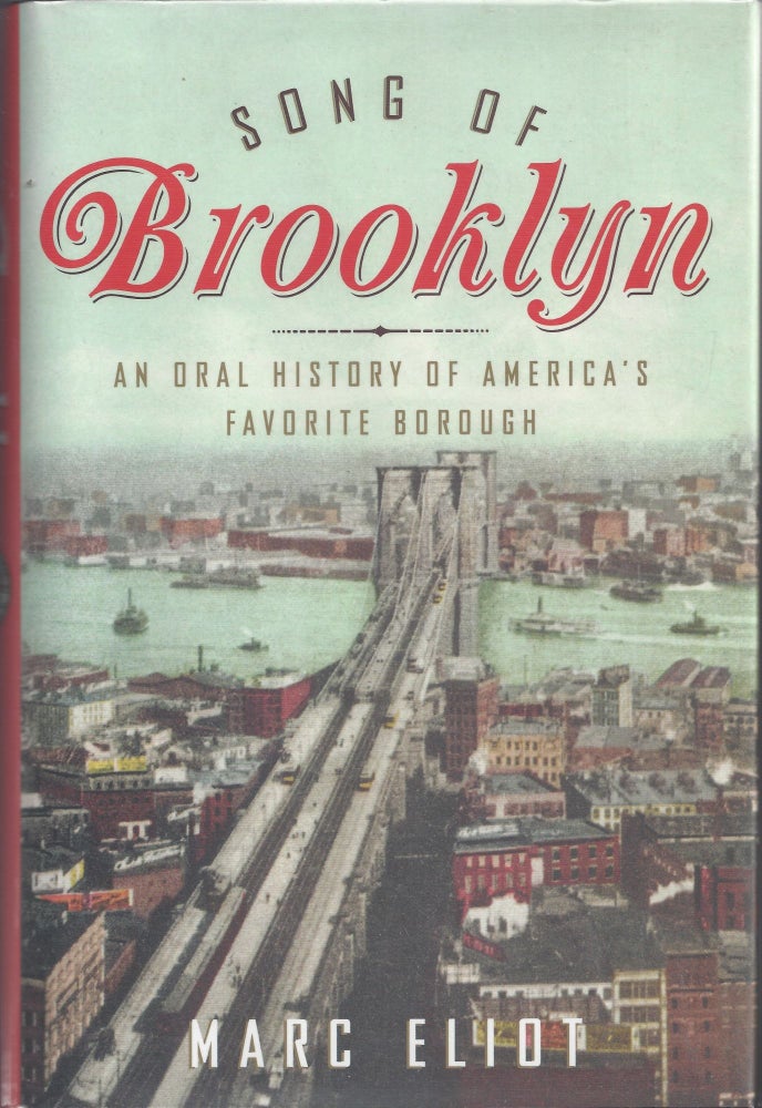 Item #006453 Song of Brooklyn: An Oral History of America's Favorite Borough. Marc Eliot.