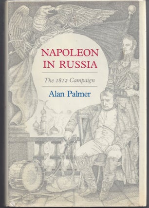 Item #006461 Napoleon In Russia; The 1812 Campaign. Alan Palmer