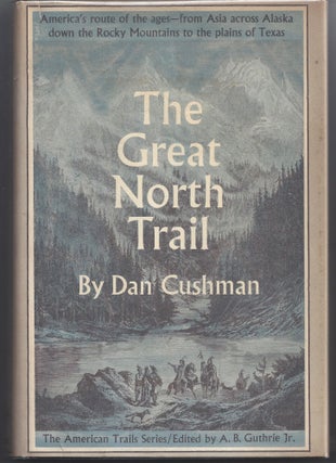Item #006463 The Great North Trail; The American Trails Series. Dan Cushman
