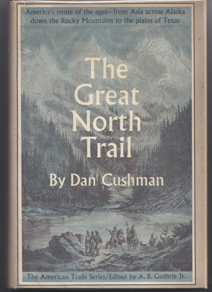 Item #006463 The Great North Trail; The American Trails Series. Dan Cushman.