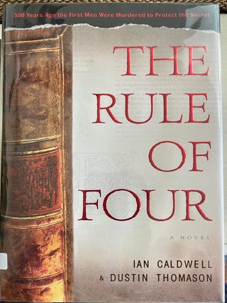 Item #006636 The Rule of Four. Ian Caldwell, Dustin Thomason