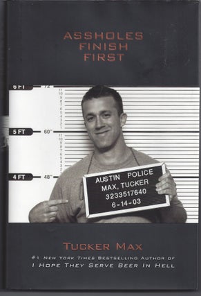 Item #006674 Assholes Finish First. Tucker Max