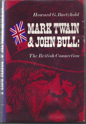 Item #006702 Mark Twain and John Bull;: The British Connection. Howard G. Baetzhold