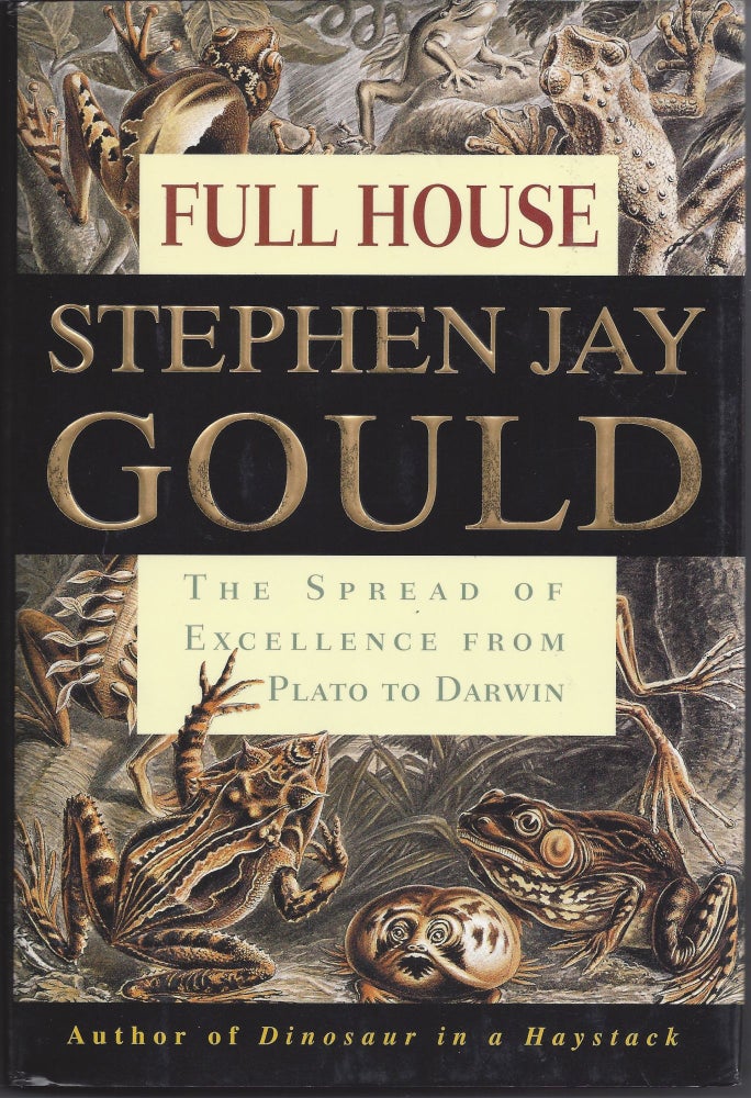 Item #006710 Full House: The Spread of Excellence from Plato to Darwin. Stephen Jay Gould.