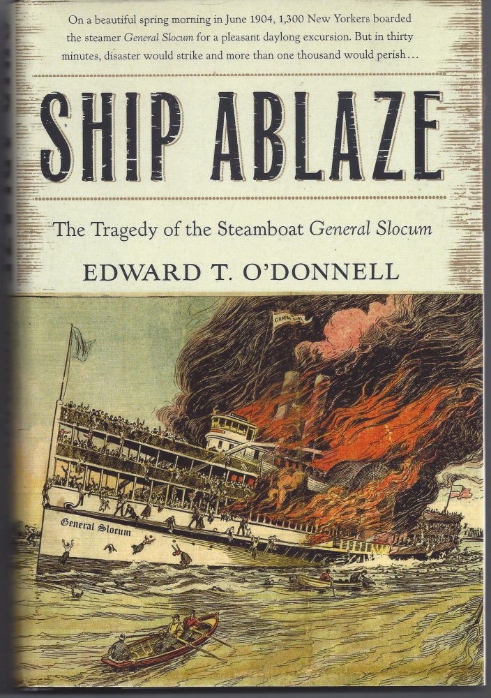 Item #006716 Ship Ablaze: The Tragedy of the Steamboat General Slocum. Ed O'Donnell.
