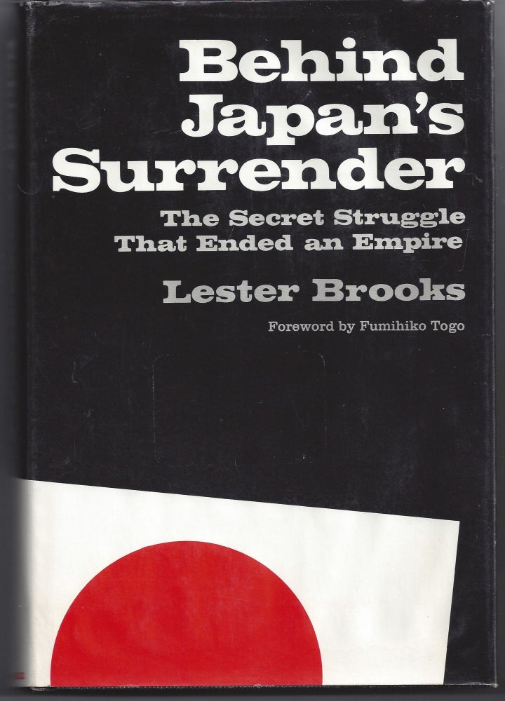 Item #006728 Behind Japan's Surrender: The Secret Struggle That Ended an Empire. Lester Brooks.