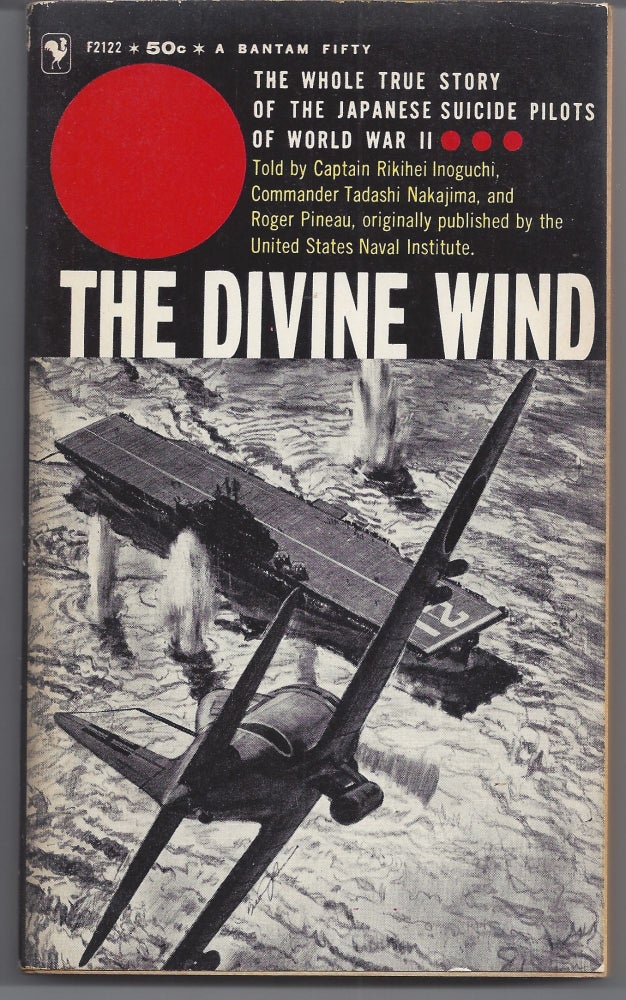 Item #006957 The Divine Wind - The Whole True Story of the Japanese Suicide Pilots of World War II. Captain Rikhei Inoguchi, Commander Tadashi Nakajima, Roger Pineau.