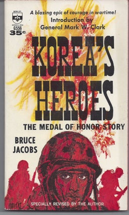 Item #006969 Korea's Heroes - The Medal of Honor Story. Bruce Jacobs