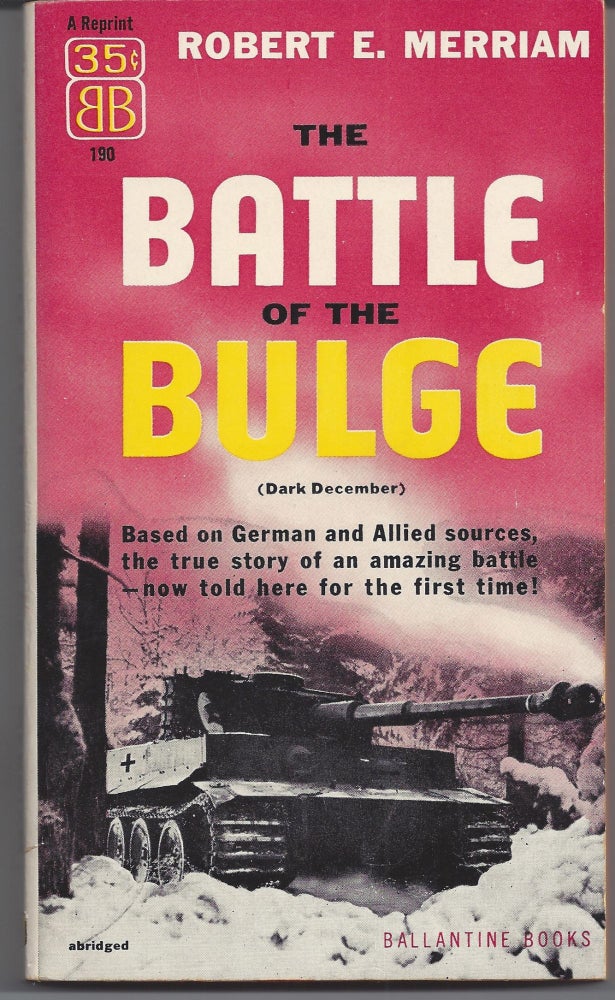 Item #006972 The Battle of the Bulge. Robert E. Merriam.